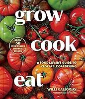 Algopix Similar Product 8 - Grow Cook Eat A Food Lovers Guide to