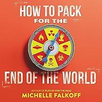 Algopix Similar Product 12 - How to Pack for the End of the World