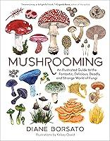 Algopix Similar Product 14 - Mushrooming An Illustrated Guide to