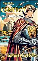 Algopix Similar Product 8 - The Kids Camelot King Arthurs Story