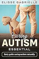 Algopix Similar Product 19 - Curing Autism Essential Early Guide