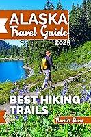 Algopix Similar Product 9 - Alaska Travel Guide 2025 Best Hiking