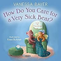 Algopix Similar Product 2 - How Do You Care for a Very Sick Bear?