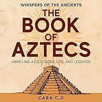 Algopix Similar Product 16 - The Book of Aztecs Whispers of the