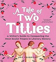Algopix Similar Product 13 - A Tale of Two Titties A Writers Guide