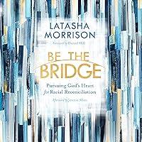 Algopix Similar Product 7 - Be the Bridge Pursuing Gods Heart for