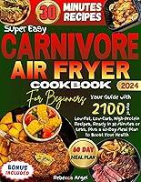 Algopix Similar Product 15 - Super Easy CARNIVORE AIR FRYER Cookbook