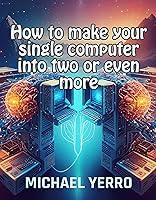 Algopix Similar Product 5 - How to make your single computer into