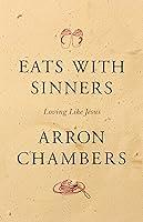 Algopix Similar Product 14 - Eats with Sinners: Loving like Jesus