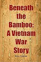 Algopix Similar Product 12 - Beneath the Bamboo: A Vietnam War Story