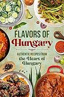 Algopix Similar Product 16 - Flavors of Hungary Authentic Recipes