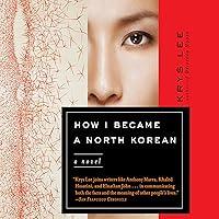Algopix Similar Product 6 - How I Became a North Korean: A Novel