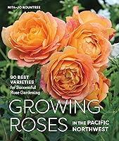 Algopix Similar Product 18 - Growing Roses in the Pacific Northwest