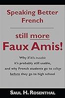 Algopix Similar Product 7 - Speaking Better French Still More Faux