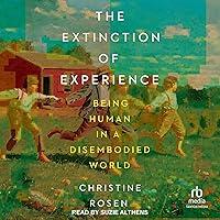 Algopix Similar Product 16 - The Extinction of Experience Being