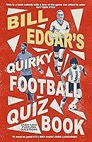 Algopix Similar Product 17 - Bill Edgar's Quirky Football Quiz Book