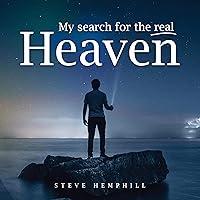 Algopix Similar Product 19 - My Search for the Real Heaven A Close