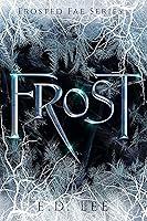 Algopix Similar Product 5 - FROST: Book 1 of The Frosted Fae Series