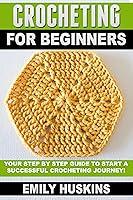 Algopix Similar Product 10 - CROCHETING FOR BEGINNERS Your Step by