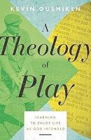 Algopix Similar Product 14 - A Theology of Play Learning to Enjoy