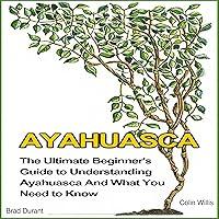 Algopix Similar Product 4 - Ayahuasca The Ultimate Beginners