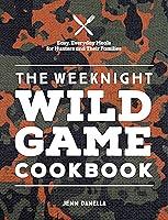 Algopix Similar Product 3 - The Weeknight Wild Game Cookbook Easy