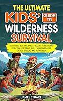 Algopix Similar Product 11 - The Ultimate Kids Guide to Wilderness