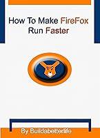 Algopix Similar Product 10 - How to Make Firefox Run Faster