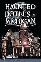 Algopix Similar Product 11 - Haunted Hotels of Michigan Haunted