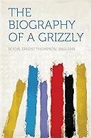 Algopix Similar Product 11 - The Biography of a Grizzly