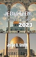 Algopix Similar Product 19 - JERUSALEM TRAVEL GUIDE 2023 Unlocking