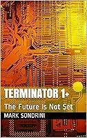 Algopix Similar Product 5 - Terminator 1+: The Future Is Not Set