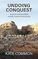 Algopix Similar Product 13 - Undoing Conquest Ancient Israel the