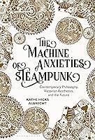 Algopix Similar Product 18 - The Machine Anxieties of Steampunk