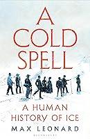 Algopix Similar Product 15 - A Cold Spell: A Human History of Ice