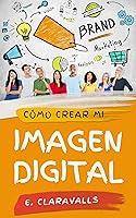 Algopix Similar Product 6 - Cmo crear mi imagen digital Gua