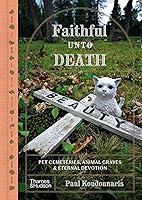 Algopix Similar Product 15 - Faithful unto Death Pet cemeteries