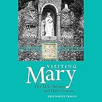 Algopix Similar Product 7 - Visiting Mary Her US Shrines and Their