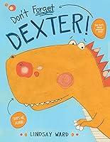 Algopix Similar Product 18 - Don't Forget Dexter! (Dexter T. Rexter)