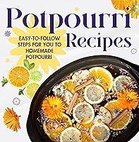 Algopix Similar Product 17 - Potpourri Recipes EasytoFollow Steps