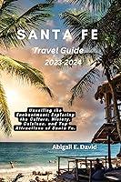 Algopix Similar Product 17 - SANTA FE TRAVEL GUIDE 20232024