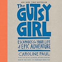 Algopix Similar Product 18 - The Gutsy Girl Escapades for Your Life