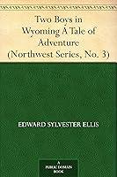 Algopix Similar Product 8 - Two Boys in Wyoming A Tale of Adventure