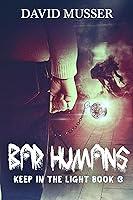 Algopix Similar Product 12 - Bad Humans (Keep In The Light Book 3)