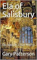 Algopix Similar Product 5 - Ela of Salisbury: Do Justice, Love Mercy