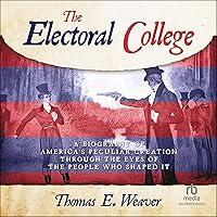 Algopix Similar Product 7 - The Electoral College A Biography of