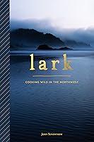Algopix Similar Product 20 - Lark: Cooking Wild in the Northwest