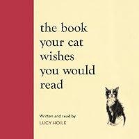 Algopix Similar Product 11 - The Book Your Cat Wishes You Would