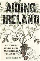 Algopix Similar Product 14 - Aiding Ireland The Great Famine and