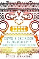 Algopix Similar Product 3 - Down and Delirious in Mexico City The